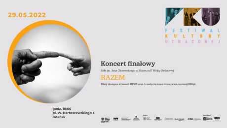 Koncert finałowy – RAZEM (Festiwal Kultury Utraconej)