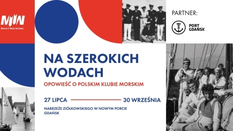 The exhibition ‘On Broad Waters. The Tale of the Polish Maritime Club’