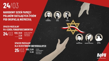 Spacery muzealne - Narodowy Dzień Pamięci Polaków ratujących Żydów pod okupacją niemiecką 