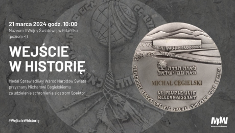 "Wejście w historię" - Medal Sprawiedliwy wśród Narodów Świata
