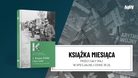 Książka maja – Krystyna Dąbrowska, Monika Sołoduszkiewicz, „2. Korpus Polski 1943–1947 / 2nd Polish Corps 1943–1947”