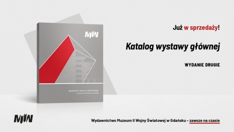 Muzeum II Wojny Światowej w Gdańsku. Katalog wystawy głównej