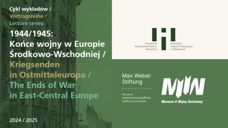 „1944/1945: The Ends of Warin East-Central Europe- series of pulic lectures MIIWS and GHI Warsaw