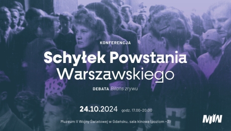 Konferencja: Schyłek Powstania Warszawskiego | Debata: Bilans zrywu (24 października)