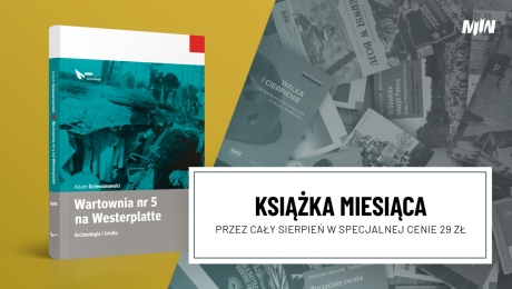 Książka sierpnia – publikacja Adama Dziewanowskiego pt. „Wartownia nr 5 na Westerplatte. Archeologia i źródła”