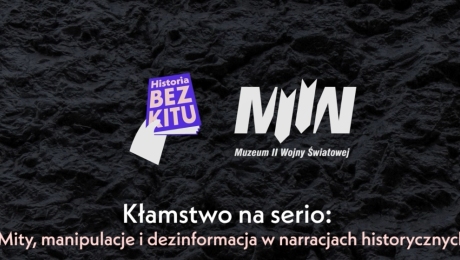Kłamstwo na serio: Mity manipulacje i dezinformacja w narracjach historycznych