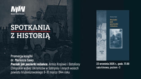 "Spotkania z Historią": Sahryń 1944. Rozmowa o trudnej historii. Spotkanie wokół książek „Pociski jak paciorki różańca” i „Pogrom”