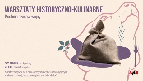 Kuchnia czasów wojny. Warsztaty historyczno-kulinarne