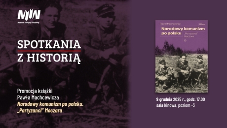 "Spotkania z Historią": promocja książki prof. Pawła Machcewicza pt. Narodowy komunizm po polsku. „Partyzanci” Moczara