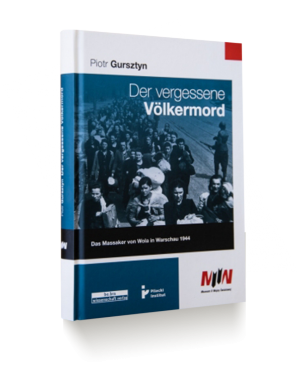Der vergessene Völkermord. Das Massaker von Wola In Warschau 1944 - German edition of Piotr Gursztyn's book about the Wola Massacre