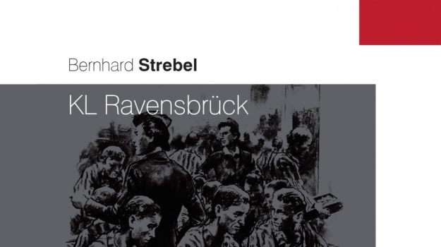 Nowa publikacja dostępna w Sklepie Muzealnym: Bernhard Strebel, „KL Ravensbrück. Historia kompleksu obozów”