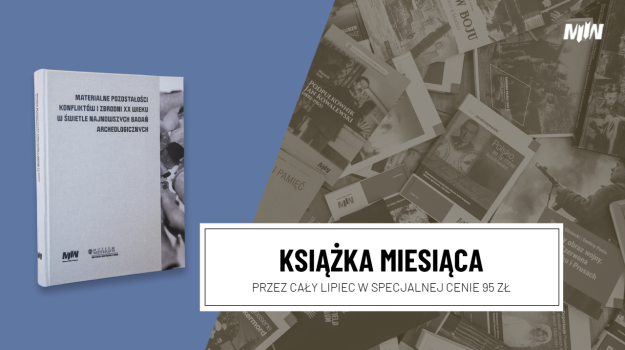 Książka Lipca: „Materialne pozostałości konfliktów i zbrodni XX wieku w świetle najnowszych badań archeologicznych”