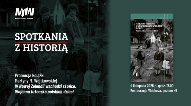 "Spotkania z Historią": promocja książki Martyny Wojtkowskiej pt. "W Nowej Zelandii wschodzi słońce. Wojenna tułaczka polskich dzieci"