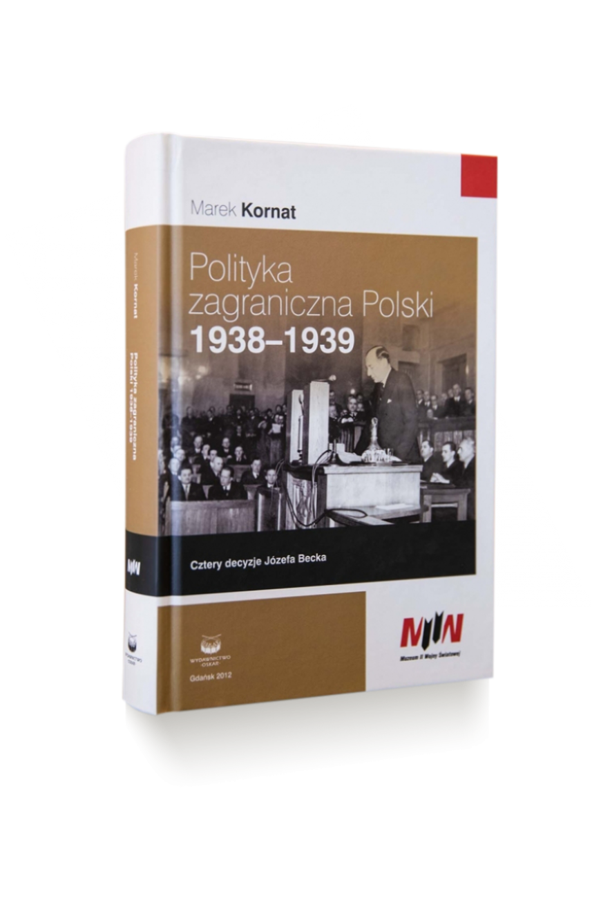 Polityka zagraniczna Polski 1938–1939. Cztery decyzje Józefa Becka
