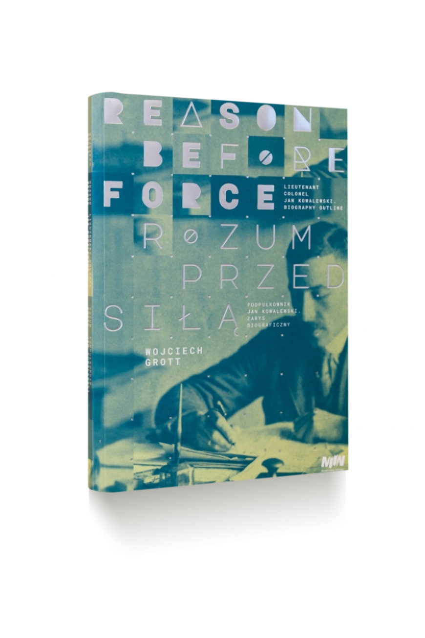 Reason before force. Lieutenant Colonel Jan Kowalewski. Biography outline