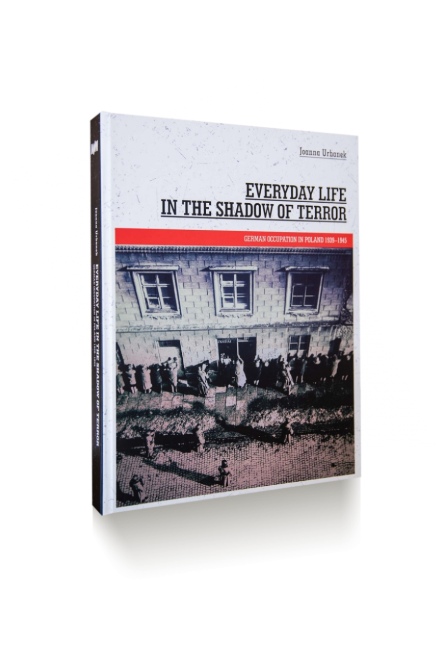 Everyday life in the shadow of terror. German occupation in Poland 1939–1945 