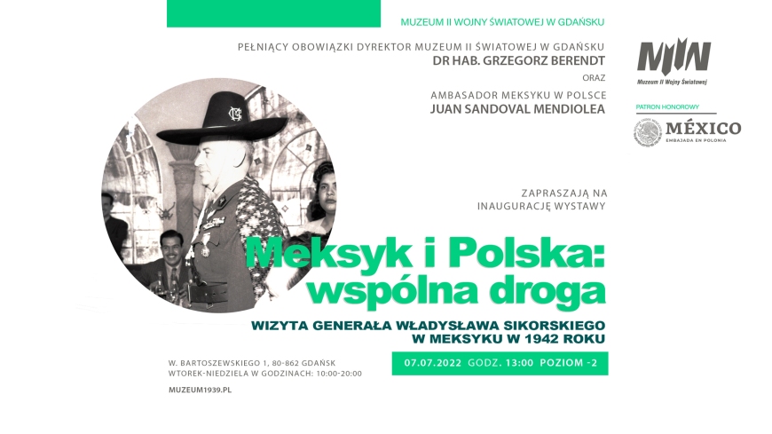 „Meksyk i Polska: wspólna droga. Wizyta generała Władysława Sikorskiego w Meksyku w 1942 r.” – wernisaż wystawy fotograficznej w M2WŚ