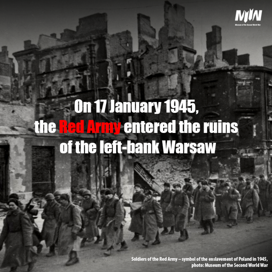 On 17 January 1945, the Red Army entered the ruins of the left-bank Warsaw