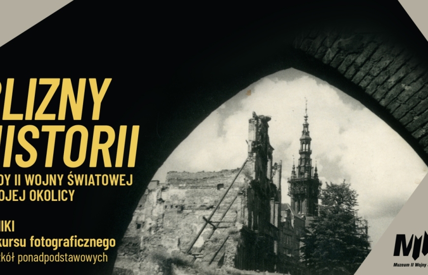 Finał ogólnopolskiego konkursu fotograficznego: BLIZNY HISTORII ŚLADY II WOJNY ŚWIATOWEJ W MOJEJ OKOLICY
