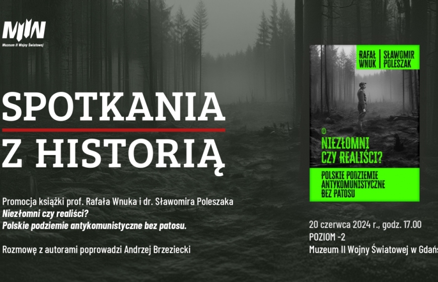 Spotkania z Historią: Promocja książki „Niezłomni czy realiści? Polskie podziemie antykomunistyczne bez patosu”
