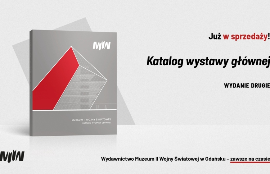 Muzeum II Wojny Światowej w Gdańsku. Katalog wystawy głównej