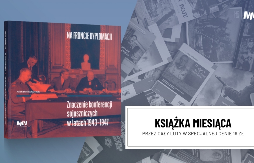 Książka lutego – Michał Mikołajczak, Na froncie dyplomacji. Znaczenie konferencji sojuszniczych w latach 1943–1947