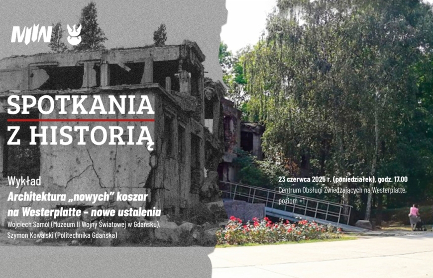 Wykład z cyklu „Spotkania z historią” pt. „Architektura «nowych» koszar na Westerplatte – nowe ustalenia”
