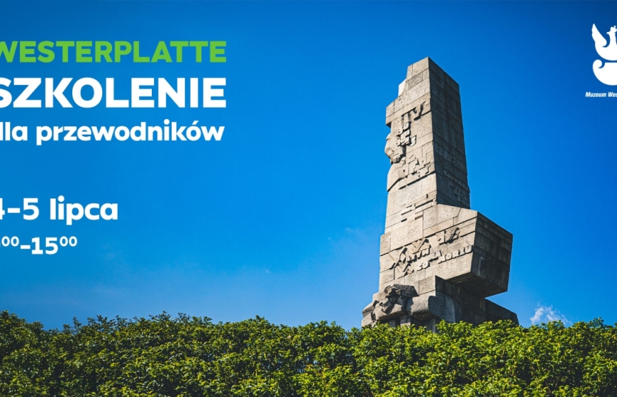SZKOLENIE OTWARTE PO TERENIE WESTERPLATTE I WYSTAWIE W ELEKTROWNI