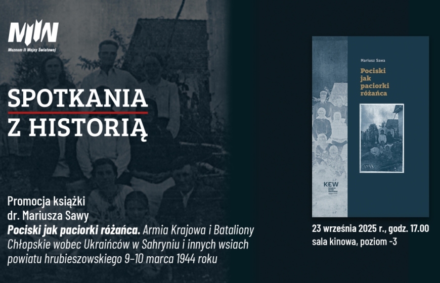 "Spotkania z Historią": Sahryń 1944. Rozmowa o trudnej historii. Spotkanie wokół książek „Pociski jak paciorki różańca” i „Pogrom”