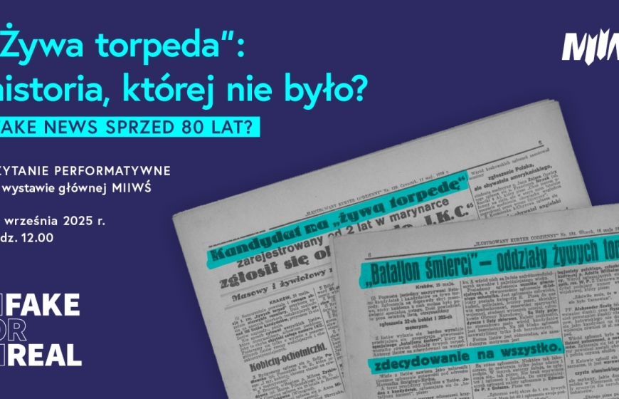„Żywa torpeda”: historia, której nie było? FAKE NEWS SPRZED 80 LAT? - spektakl teatralny na wystawie głównej MIIWŚ 