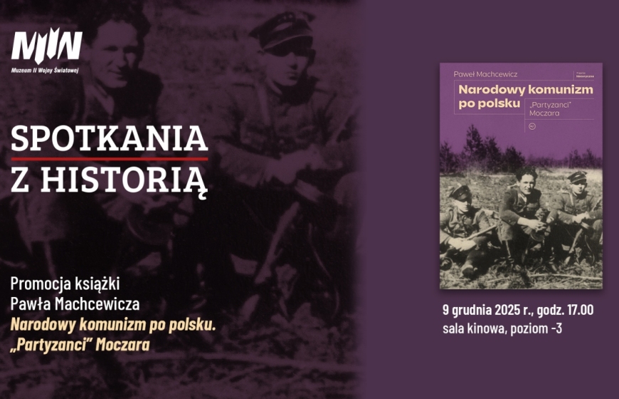 "Spotkania z Historią": promocja książki prof. Pawła Machcewicza pt. Narodowy komunizm po polsku. „Partyzanci” Moczara