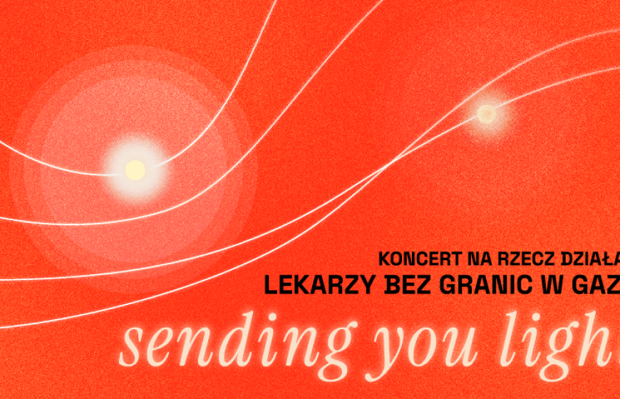 SENDING YOU LIGHT - KONCERT CHARYTATYWNY W ECS NA RZECZ DZIAŁAŃ LEKARZY BEZ GRANIC W GAZIE