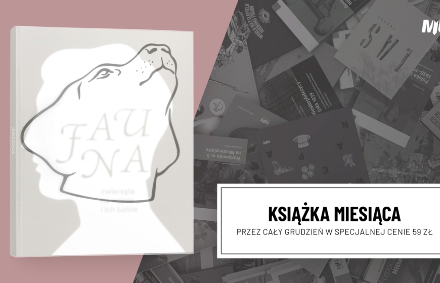 Książka grudnia: „Fauna. Zwierzęta na wojnie i ich ludzie / Fauna. Animals at the War and Their Humans”