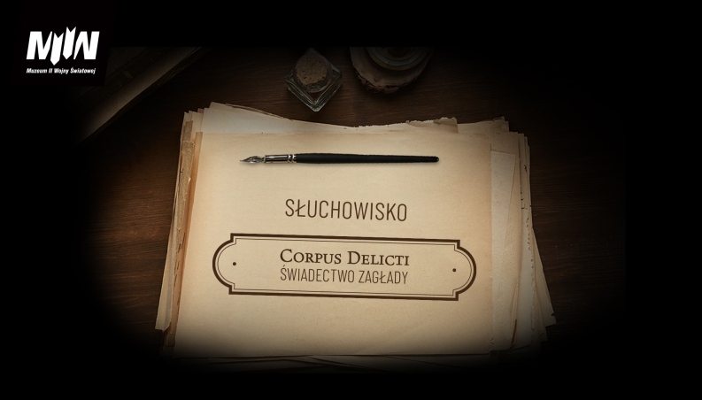 „Corpus delicti. Świadectwo Zagłady.”