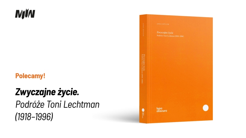 Książka Anny Müller „Zwyczajne życie. Podróże Toni Lechtman (1918–1996)”