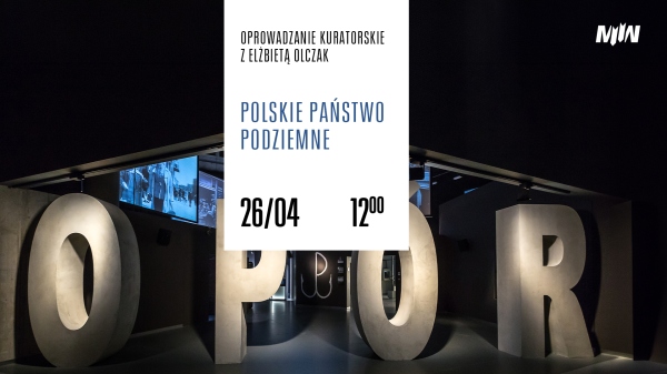 Oprowadzanie kuratorskie: POLSKIE PAŃSTWO PODZIEMNE