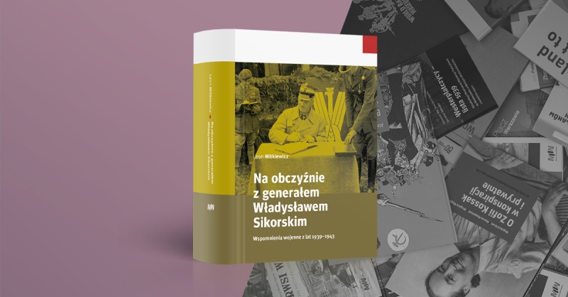 Książka maja: Leon Mitkiewicz, „Na obczyźnie z generałem Władysławem Sikorskim. Wspomnienia wojenne z lat 1939–1943”
