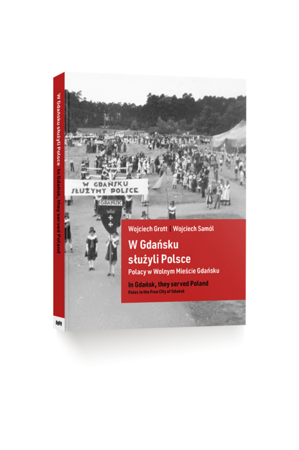 Wojciech Grott, Wojciech Samól, W Gdańsku służyli Polsce. Polacy w Wolnym Mieście Gdańsku / In Gdańsk, they served Poland. Poles in the Free City of Gdańsk