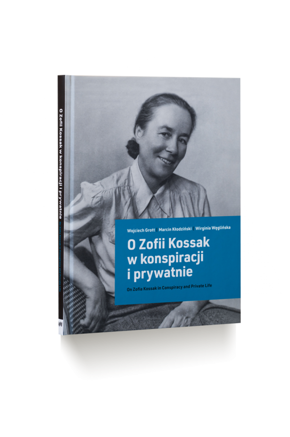 O Zofii Kossak w konspiracji i prywatnie / On Zofia Kossak in Conspiracy and Private Life