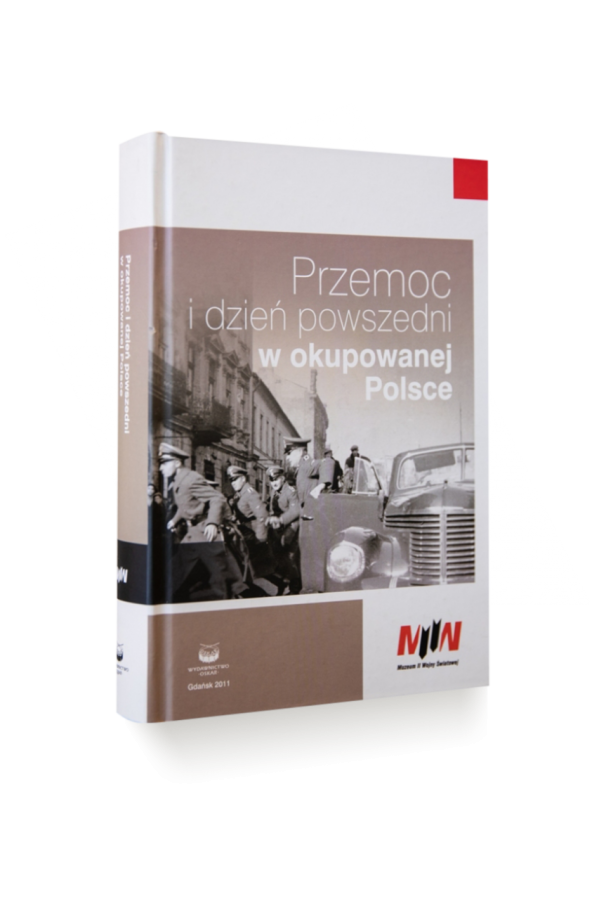 Przemoc i dzień powszedni w okupowanej Polsce