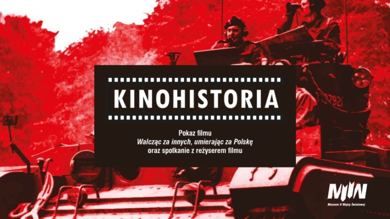 KINOHISTORIA: Projekcja filmu "Walcząc za innych, umierając za Polskę" i spotkanie z reżyserem filmu