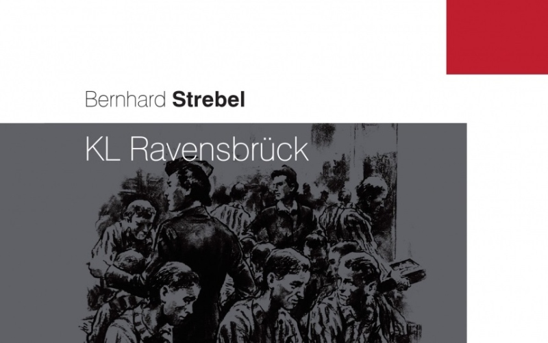 Bernhard Strebel, „KL Ravensbrück. Historia kompleksu obozów”. Publikacja dostępna w Sklepie Muzealnym