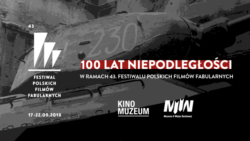 100 LAT NIEPODLEGŁOŚCI w ramach 43.Festiwalu Filmów Fabularnych