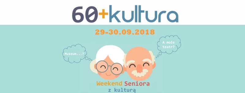 Akcja „60+ Kultura” - Weekend Seniora z kulturą