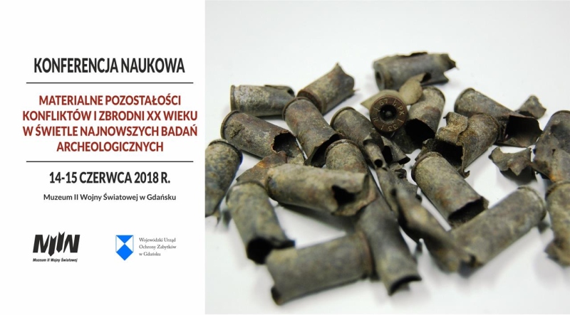 Konferencja naukowa "Materialne pozostałości konfliktów i zbrodni XX wieku w świetle najnowszych badań archeologicznych"