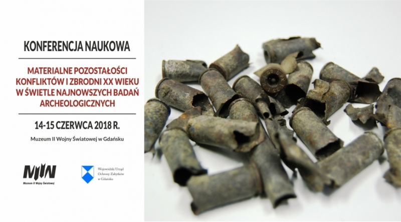Konferencja naukowa Materialne pozostałości konfliktów i zbrodni XX wieku w świetle najnowszych badań archeologicznych