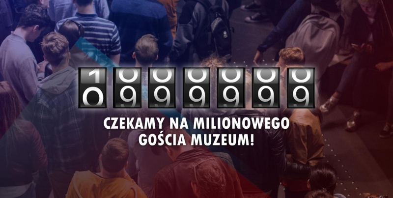 Czekamy na Milionowego Gościa Muzeum