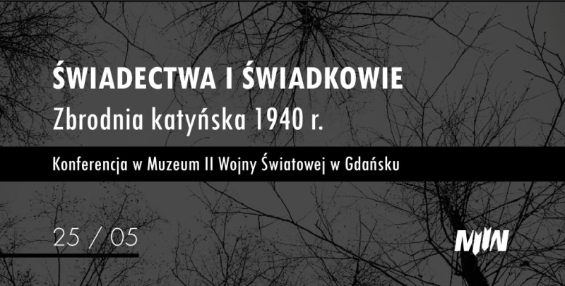 Konferencja „Świadectwa i świadkowie. Zbrodnia katyńska 1940 r.”