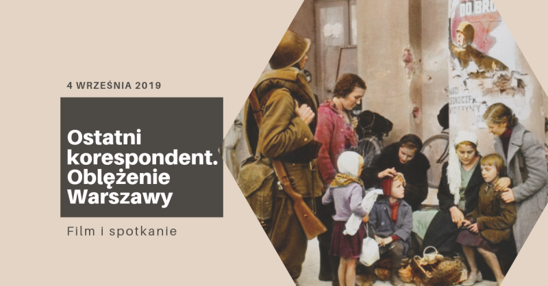Pokaz filmu "Ostatni korespondent. Oblężenie Warszawy" i spotkanie z twórcami