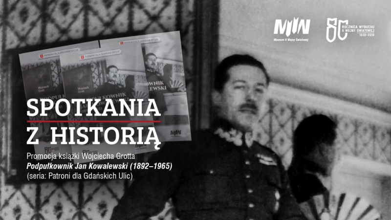 SPOTKANIA Z HISTORIĄ – promocja książki „Podpułkownik Jan Kowalewski”
